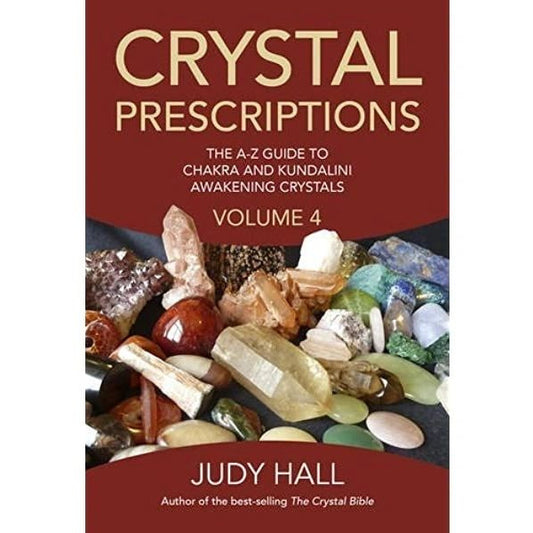 Crystal Prescriptions Volume 2: The A-Z Guide to Chakra Balancing and Kundalini Activation Stones