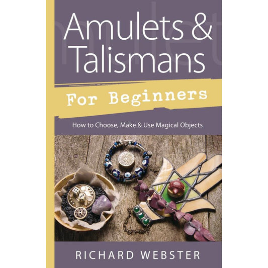 Amulets & Talismans for Beginners: How to Choose, Make & Use Magical Objects (Llewellyn's For Beginners