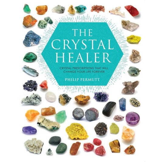 The Crystal Healer Crystal Prescriptions That Will Change Your Life Forever