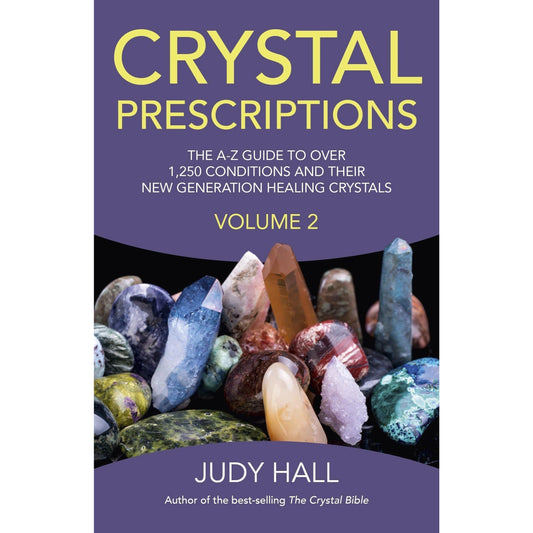 Crystal Prescriptions Volume 2: The A-Z Guide to over 1,250 Conditions